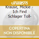 Krause, Mickie - Ich Find Schlager Toll- cd musicale