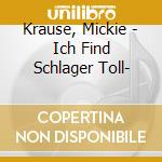 Krause, Mickie - Ich Find Schlager Toll- cd
