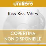 Kiss Kiss Vibes cd