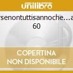 Forsenontuttisannoche...anni 60 cd