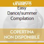 Easy Dance/summer Compilation cd