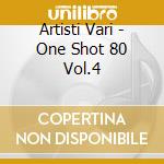 Artisti Vari - One Shot 80 Vol.4 cd