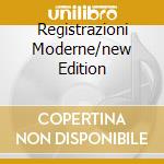 Registrazioni Moderne/new Edition cd
