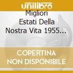 Migliori Estati Della Nostra Vita 1955 - 1972 cd musicale di ARTISTI VARI