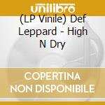 (LP Vinile) Def Leppard - High N Dry lp vinile