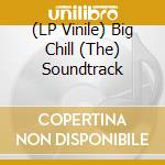 (LP Vinile) Big Chill (The) Soundtrack vinile