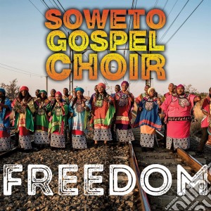 Soweto Gospel Choir - Freedom cd musicale