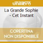 La Grande Sophie - Cet Instant cd