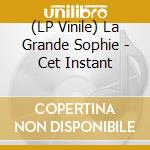 (LP Vinile) La Grande Sophie - Cet Instant vinile