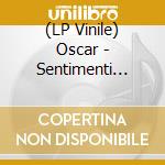 (LP Vinile) Oscar - Sentimenti Travolgenti lp vinile di Oscar