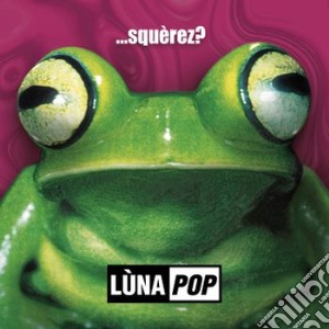 (Audiocassetta) Lunapop - ...Squerez? Anniversary Edition cd musicale