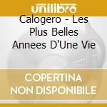 Calogero - Les Plus Belles Annees D'Une Vie cd