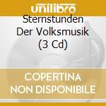 Sternstunden Der Volksmusik (3 Cd) cd