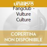 Fangclub - Vulture Culture cd