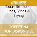 Jonas Brothers - Lines, Vines & Trying cd