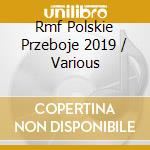 Rmf Polskie Przeboje 2019 / Various cd musicale di Various