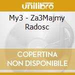 My3 - Za3Majmy Radosc cd