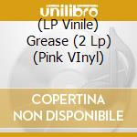 (LP Vinile) Grease (2 Lp) (Pink VInyl) vinile