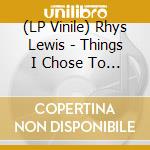 (LP Vinile) Rhys Lewis - Things I Chose To Remember vinile