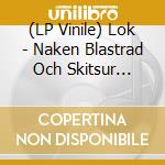 (LP Vinile) Lok - Naken Blastrad Och Skitsur (Translucent Blue Vinyl) (Rsd 2020) vinile