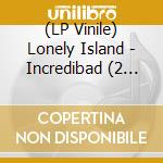 (LP Vinile) Lonely Island - Incredibad (2 Lp) lp vinile