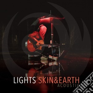Lights - Skin & Earth Acoustic cd musicale