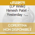 (LP Vinile) Himesh Patel - Yesterday - O.S.T (Wm) (2 Lp) vinile