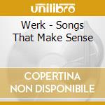 Werk - Songs That Make Sense cd