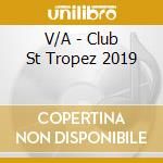 V/A - Club St Tropez 2019 cd