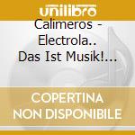 Calimeros - Electrola.. Das Ist Musik! (3 Cd) cd musicale di Calimeros