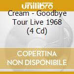 Cream - Goodbye Tour Live 1968 (4 Cd) cd musicale