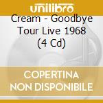 Cream - Goodbye Tour Live 1968 (4 Cd) cd