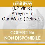 (LP Vinile) Atreyu - In Our Wake (Deluxe Edition) (Clear Vinyl) (2 Lp) vinile