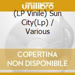 (LP Vinile) Sun City(Lp) / Various vinile