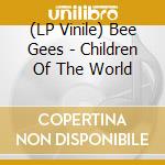(LP Vinile) Bee Gees - Children Of The World vinile