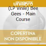 (LP Vinile) Bee Gees - Main Course lp vinile