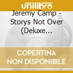 Jeremy Camp - Storys Not Over (Deluxe Edition) cd