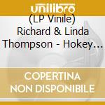 (LP Vinile) Richard & Linda Thompson - Hokey Pokey vinile