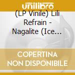 (LP Vinile) Lili Refrain - Nagalite (Ice Blue Transparent Vinyl) vinile