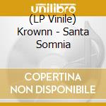 (LP Vinile) Krownn - Santa Somnia vinile