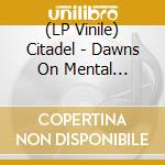 (LP Vinile) Citadel - Dawns On Mental Highways (Green Smoke Vinyl) vinile