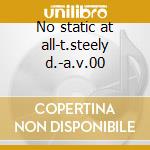No static at all-t.steely d.-a.v.00 cd