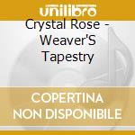 Crystal Rose - Weaver'S Tapestry cd