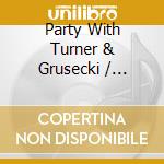 Party With Turner & Grusecki / O.C.R. - Party With Turner & Grusecki / O.C.R. cd