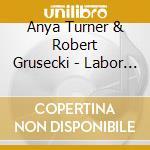 Anya Turner & Robert Grusecki - Labor Of Love cd