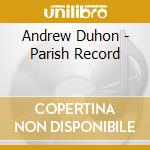 Andrew Duhon - Parish Record cd