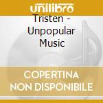 Tristen - Unpopular Music cd