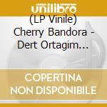 (LP Vinile) Cherry Bandora - Dert Ortagim Benim (7