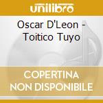 Oscar D'Leon - Toitico Tuyo cd musicale di Oscar D'Leon