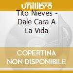 Tito Nieves - Dale Cara A La Vida cd
